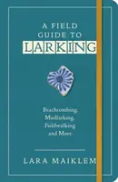 Ghid de teren pentru Larking - Field Guide to Larking