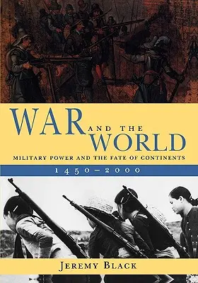 War and the World: Puterea militară și soarta continentelor, 1450-2000 - War and the World: Military Power and the Fate of Continents, 1450-2000