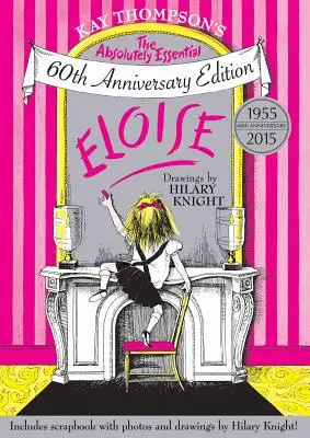 Eloise: Ediția aniversară de 60 de ani absolut esențială - Eloise: The Absolutely Essential 60th Anniversary Edition
