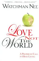 Nu iubiți lumea - Love Not the World