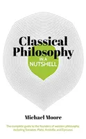 Cunoașterea într-o coajă de nucă: Filosofia clasică - Ghidul complet al fondatorilor filosofiei occidentale, inclusiv Socrate, Platon, Aristotel și E - Knowledge in a Nutshell: Classical Philosophy - The complete guide to the founders of western philosophy, including Socrates, Plato, Aristotle, and E