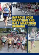 Îmbunătățiți-vă alergarea la maraton și semimaraton - Improve Your Marathon and Half Marathon Running