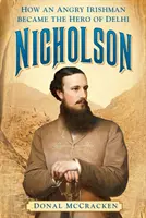 Nicholson: Cum a devenit un irlandez furios eroul din Delhi - Nicholson: How an Angry Irishman Became the Hero of Delhi