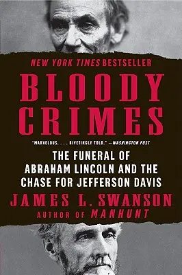 Crimele sângeroase: Înmormântarea lui Abraham Lincoln și urmărirea lui Jefferson Davis (The Funeral of Abraham Lincoln and the Chase for Jefferson Davis) - Bloody Crimes: The Funeral of Abraham Lincoln and the Chase for Jefferson Davis