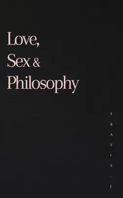 Dragoste, sex și filosofie - Love, Sex and Philosophy