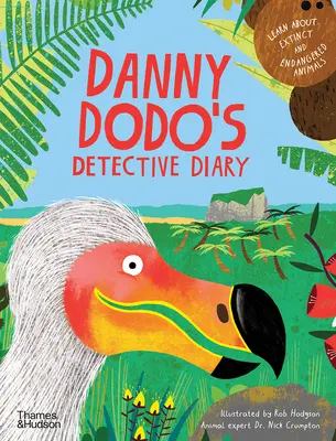 Jurnalul de detectiv al lui Danny Dodo: Află totul despre animalele dispărute și pe cale de dispariție - Danny Dodo's Detective Diary: Learn All about Extinct and Endangered Animals