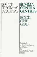 Summa Contra Gentiles: Cartea întâi: Dumnezeu - Summa Contra Gentiles: Book One: God