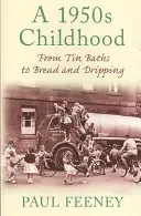 Copilăria anilor '50 - De la băile de tablă la pâine și picurare - 1950s Childhood - From Tin Baths to Bread and Dripping