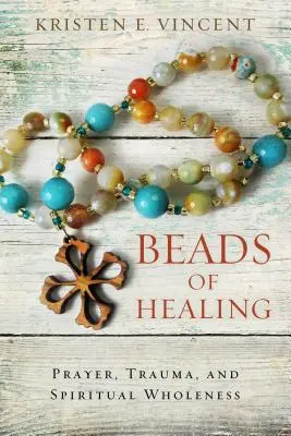 Mărgele de vindecare: Rugăciune, traumă și integritate spirituală - Beads of Healing: Prayer, Trauma, and Spiritual Wholeness