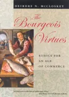 Virtuțile burgheze - Etică pentru o epocă a comerțului - Bourgeois Virtues - Ethics for an Age of Commerce
