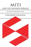 Miti și miracolul japonez: Creșterea politicii industriale, 1925-1975 - Miti and the Japanese Miracle: The Growth of Industrial Policy, 1925-1975