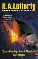 R. A. Lafferty: Trei mari romane - Space Chantey, Fourth Mansions, Past Master - R. A. Lafferty: Three Great Novels - Space Chantey, Fourth Mansions, Past Master