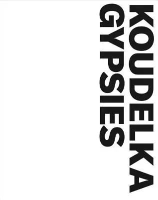 Josef Koudelka: Țiganii - Josef Koudelka: Gypsies
