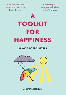 Un set de instrumente pentru fericire: 53 de moduri de a te simți mai bine - A Toolkit for Happiness: 53 Ways to Feel Better