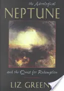 Neptun astrologic și căutarea răscumpărării - Astrological Neptune and the Quest for Redemption