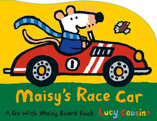 Mașina de curse a lui Maisy: O carte de carton Go with Maisy - Maisy's Race Car: A Go with Maisy Board Book