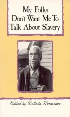 My Folks Don't Want Me to Talk about Slavery: Relatări personale ale sclaviei în Carolina de Nord - My Folks Don't Want Me to Talk about Slavery: Personal Accounts of Slavery in North Carolina