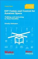 Comunicații și control DIY pentru spațiul amator: Vorbirea și ascultarea satelitului dvs. - DIY Comms and Control for Amateur Space: Talking and Listening to Your Satellite
