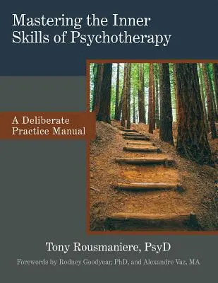 Stăpânirea abilităților interioare ale psihoterapiei: Un manual de practică deliberată - Mastering the Inner Skills of Psychotherapy: A Deliberate Practice Manual