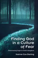 Finding God in a Culture of Fear - Descoperirea speranței în Împărăția lui Dumnezeu - Finding God in a Culture of Fear - Discovering hope in God's kingdom
