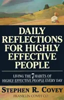 Reflecții zilnice pentru oameni foarte eficienți: Trăirea în fiecare zi a celor șapte obiceiuri ale oamenilor de mare succes - Daily Reflections for Highly Effective People: Living the Seven Habits of Highly Successful People Every Day