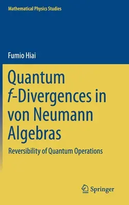 Divergențe cuantice F în algebrele Von Neumann: Reversibilitatea operațiunilor cuantice - Quantum F-Divergences in Von Neumann Algebras: Reversibility of Quantum Operations