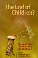 Sfârșitul copiilor?: Changing Trends in Childbearing and Childhood - The End of Children?: Changing Trends in Childbearing and Childhood