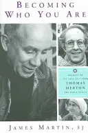 Devenind cine ești: Insights on the True Self from Thomas Merton and Other Saints (Perspective asupra adevăratului sine de la Thomas Merton și alți sfinți) - Becoming Who You Are: Insights on the True Self from Thomas Merton and Other Saints