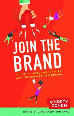 Join the Brand: Construirea de comunități loiale și nevoia de apartenență - Join the Brand: Building Loyal Communities and the Need for Belonging