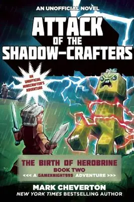 Attack of the Shadow-Crafters: Nașterea lui Herobrine Cartea a doua: O aventură Gameknight999: O aventură neoficială a Minecrafters - Attack of the Shadow-Crafters: The Birth of Herobrine Book Two: A Gameknight999 Adventure: An Unofficial Minecrafters Adventure