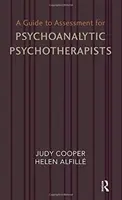 Ghid de evaluare pentru psihoterapeuții psihanalitici - Guide to Assessment for Psychoanalytic Psychotherapists