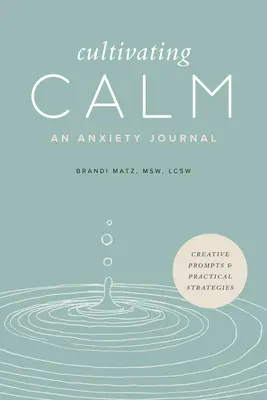 Cultivarea calmului: Un jurnal al anxietății - Cultivating Calm: An Anxiety Journal