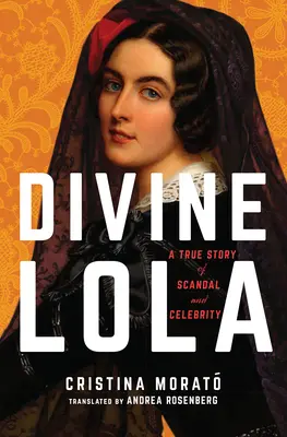 Divina Lola: O poveste adevărată de scandal și celebritate - Divine Lola: A True Story of Scandal and Celebrity