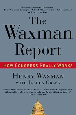 Raportul Waxman: Cum funcționează cu adevărat Congresul - The Waxman Report: How Congress Really Works