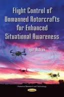 Controlul zborului avioanelor cu rotor fără pilot pentru o mai bună cunoaștere a situației - Flight Control of Unmanned Rotorcrafts for Enhanced Situational Awareness