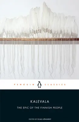 Kalevala: Epopeea poporului finlandez: The Epic of the Finnish People - Kalevala: The Epic of the Finnish People