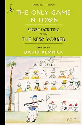 The Only Game in Town: Scrieri sportive din New Yorker - The Only Game in Town: Sportswriting from the New Yorker