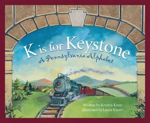 K de la Keystonel: Un alfabet din Pennsylvania - K Is for Keystonel: A Pennsylvania Alphabet