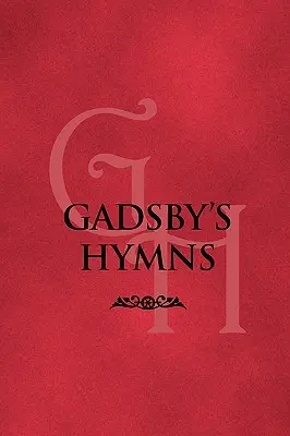 Imnurile lui Gadsby: O selecție de imnuri pentru închinarea publică - Gadsby's Hymns: A Selection of Hymns for Public Worship