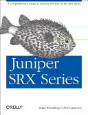 Juniper Srx Series: Un ghid cuprinzător pentru serviciile de securitate pe seria Srx - Juniper Srx Series: A Comprehensive Guide to Security Services on the Srx Series