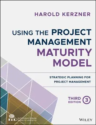 Utilizarea modelului de maturitate pentru managementul proiectelor: Planificare strategică pentru managementul proiectelor - Using the Project Management Maturity Model: Strategic Planning for Project Management