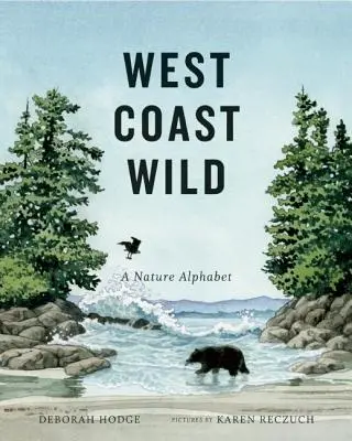West Coast Wild: Un alfabet al naturii - West Coast Wild: A Nature Alphabet