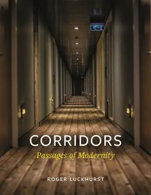 Coridoare: Pasaje ale modernității - Corridors: Passages of Modernity