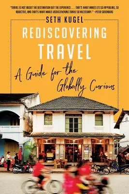 Redescoperirea călătoriilor: Un ghid pentru cei curioși la nivel global - Rediscovering Travel: A Guide for the Globally Curious