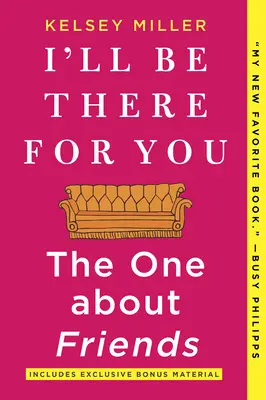 Voi fi acolo pentru tine: The One about Friends - I'll Be There for You: The One about Friends