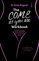 Come As You Are Workbook - un ghid practic pentru știința sexului - Come As You Are Workbook - a practical guide to the science of sex