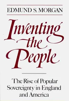 Inventarea poporului: Ascensiunea suveranității populare în Anglia și America - Inventing the People: The Rise of Popular Sovereignty in England and America