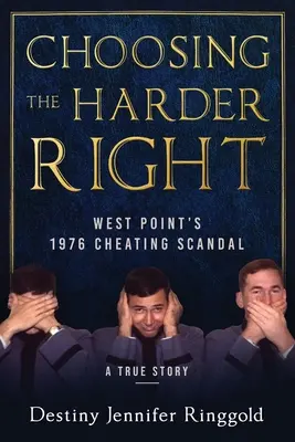 Alegând dreapta cea mai dură: Scandalul de trișare de la West Point din 1976 - Choosing the Harder Right: West Point's 1976 Cheating Scandal