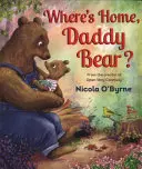 Unde-i acasă, tăticule ursuleț? - Where's Home, Daddy Bear?