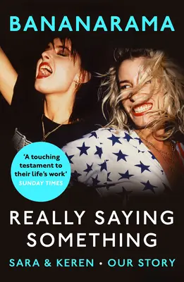 Chiar spunând ceva: Sara & Keren - Povestea noastră Bananarama - Really Saying Something: Sara & Keren - Our Bananarama Story